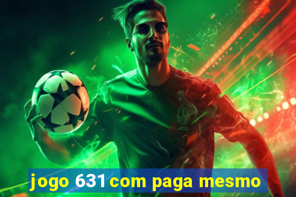 jogo 631 com paga mesmo